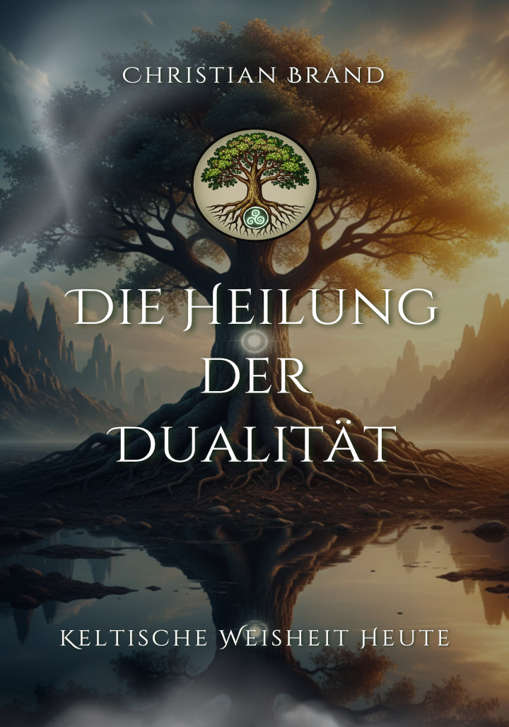 Die Heilung der Dualität aus der Buchreihe Keltische Weisheit heute